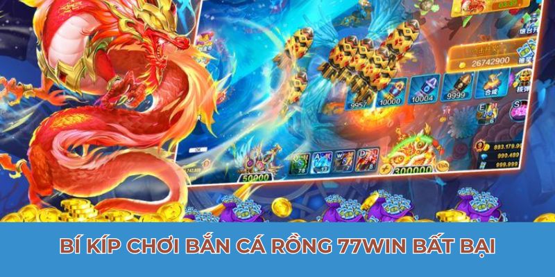 Bí kíp chơi bắn cá rồng 77Win bất bại