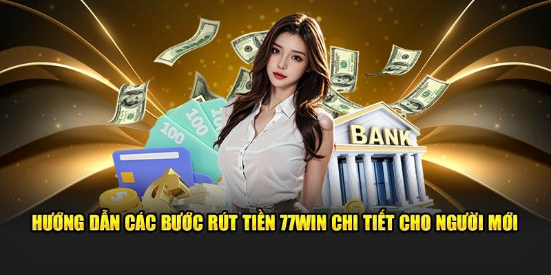 Các bước rút tiền 77WIN nhanh chóng chỉ trong 1 phút